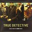 True Detective (Music From The HBO Series)