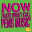 NOW THATS WHAT I CALL PENIS MUSIC