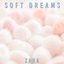 SOFT DREAMS