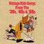 Vintage Kids Songs From The '30s, '40s & '50s