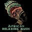 African Relaxing Music (Ethnic Drums, Spiritual Journey & Sacral Dance, Tribal Meditation, Shamanic Relaxation)