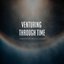 Venturing Through Time