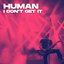 Human (I Don't Get It)