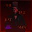THE TALL HAT MAN