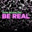 Be Real - Single