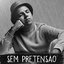 SEM PRETENSÃO