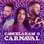 Cancelaram o Carnaval