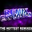 Remix Explosion (The Hottest Remixes)