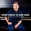 How Great Is Our God (World Edition)