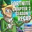 Fortnite Chapter 2 Season 1 Recap - Single