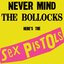 Never Mind the Bollocks, Here’s the Sex Pistols
