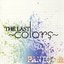 THE LAST ~colors~