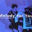 Melody For You