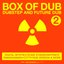 Box Of Dub 2: Dubstep And Future Dub