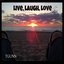 Live, Laugh, Love