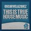 This Is True House Music
