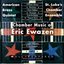 Chamber Music Of Eric Ewazen