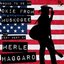 Proud to Be an Okie from Muskogee: The Very Best of Merle Haggard