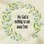 My God is Nothing to Run Away From