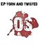 EP: Torn and Twisted