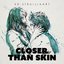 Closer than Skin