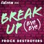 Break Up Bye Bye (Frock Destroyers Version)