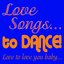 Love Songs... To Dance! (Love To Love You Baby...)