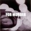 For Murder