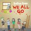 We All Go