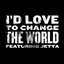 I'd Love To Change the World - Single