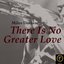 There Is No Greater Love