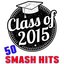 Class of 2015: 50 Smash Hits