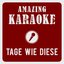 Tage wie diese (Karaoke Version) (Originally Performed By Die Toten Hosen)