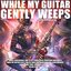 While My Guitar Gently Weeps