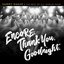 Encore, Thank You, Goodnight. (Live)