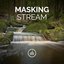 Masking Stream