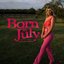 Born in July (The Album) [Deluxe with Commentary]