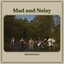 Mad and Noisy [Explicit]
