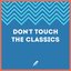 Don't touch the classics
