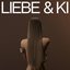 LIEBE & KI