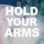 Hold Your Arms