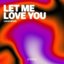 Let Me Love You