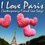 I Love Paris -Contemporary French Love Songs