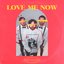 Love Me Now - Single