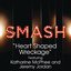 Heart Shaped Wreckage (SMASH Cast Version) [feat. Katharine McPhee & Jeremy Jordan]