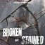 Broken and Stained