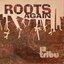 Roots Again