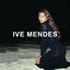 Ive Mendes: Deluxe Edition