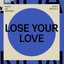 Lose Your Love