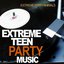 Extreme Teen Party Music